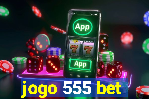 jogo 555 bet